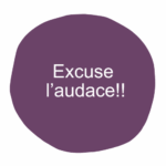 excuse l'audace